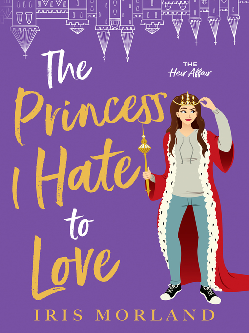 Title details for The Princess I Hate to Love by Iris Morland - Available